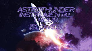 Astrothunder Instrumental slowed ( 1 hour loop)