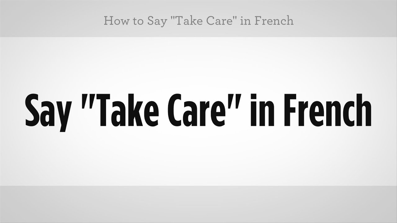 How To Say "Take Care" In French | French Lessons - Youtube