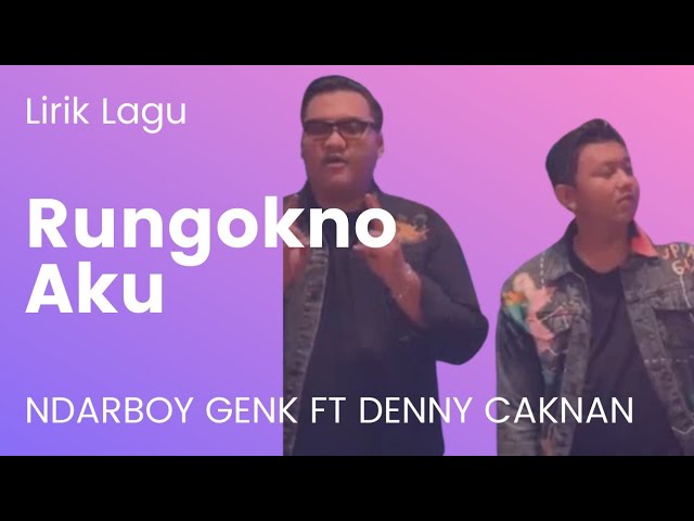 Ndarboy Genk Ft. Denny Caknan - Rungokno Aku (Lirik + Terjemahan) class=