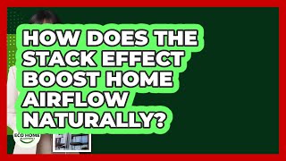 Famous How Does The Stack Effect Boost Home Airflow Naturally? - Eco Home Blueprint Net Worth