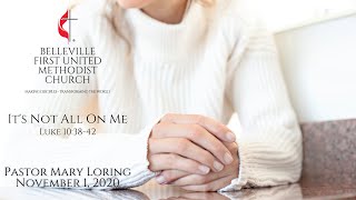 Sunday Service - November 1, 2020 - It's Not All On Me - Pastor Mary Loring Information