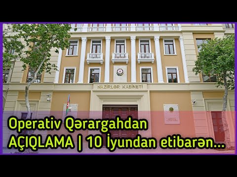 Operativ Qərargah AÇIQLADI | İyunun 10-dan etibarən...