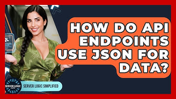 How Do API Endpoints Use JSON For Data? - Server Logic Simplified