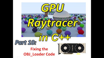 GPU Raytracing in C++ Part 10: Fixing the OBJ_Loader Code