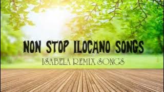 BEST NON STOP ILOCANO SONGS | ISABELA REMIX SONGS