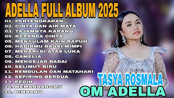 TASYA ROSMALA - PERTENGKARAN, CINTA DAN AIR MATA || OM ADELLA FULL ALBUM TERBARU 2025