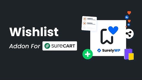 Introducing The Wishlist For SureCart Addon By SurelyWP