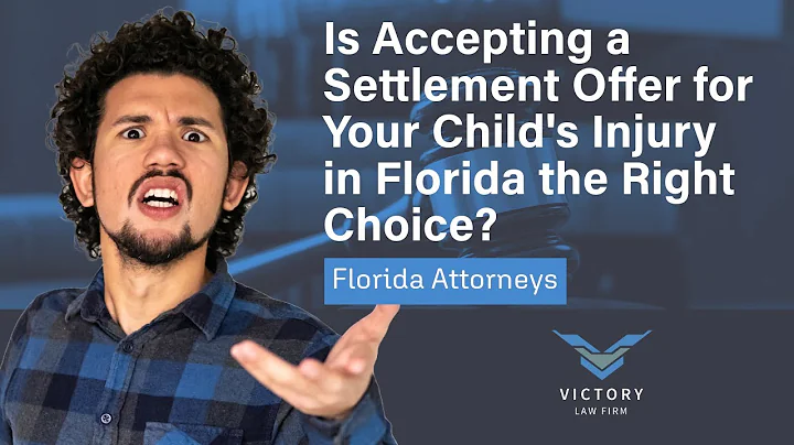 Is Accepting a Settlement Offer for Your Child's Injury in Florida the Right Choice? | Watch Now!