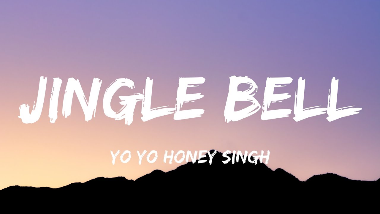 Jingle Bell [Lyrics] Hommie Dilliwala Ft. Yo Yo Honey Singh YouTube