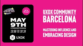UXDX BCN Community - 9 May