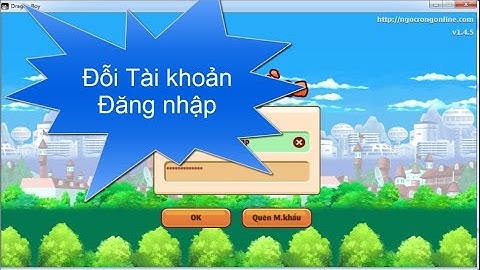 [ Ngọc Rồng Online ] Cách đỗi tài khoãn đăng nhập game Ngọc Rồng online