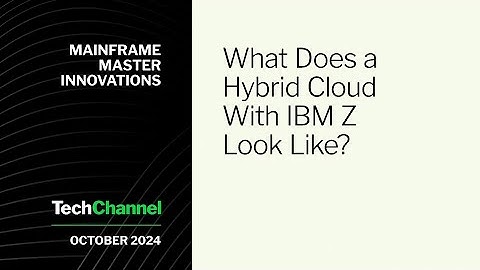 What Does a Hybrid Cloud With IBM Z Look Like?