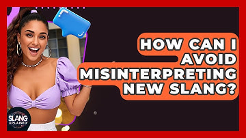 How Can I Avoid Misinterpreting New Slang? - SlangXplained
