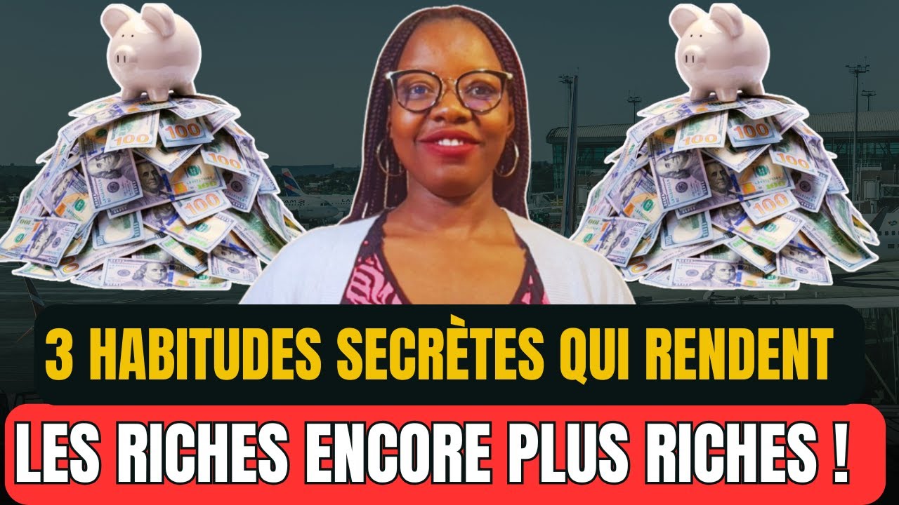 💰 LES 3 HABITUDES QUI RENDENT LES RICHES ENCORE PLUS RICHES ! 💰 - YouTube