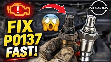 How to Fix NISSAN P0137 Engine Code in 4 Minutes | 3 Easy DIY Fixes