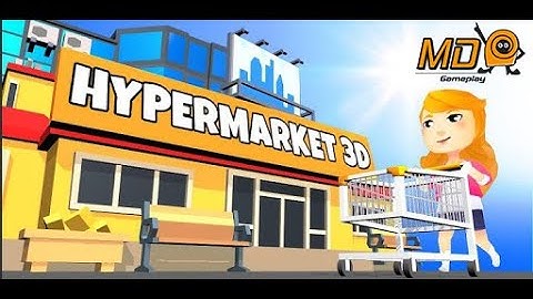 Hypermarket 3D - Gameplay IOS & Android