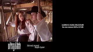 Marius & Nadia Dragomir - Da-ma mama dupa Gyuri (Official Audio)