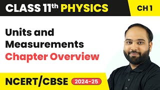 Units and Measurements - Chapter Overview | Class 11 Physics Chapter 1 | CBSE 2024-25