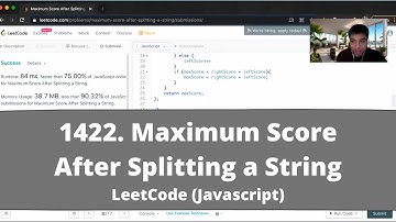 How to Solve "1422 Maximum Score After Splitting a String" on LeetCode? - Javascript