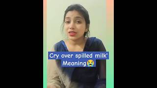 MEANING OF 'CRY OVER SPILLED MILK' #idioms #english #learnenglish MEANING OF 'CRY OVER SPILLED MILK' #idioms #english #learnenglish