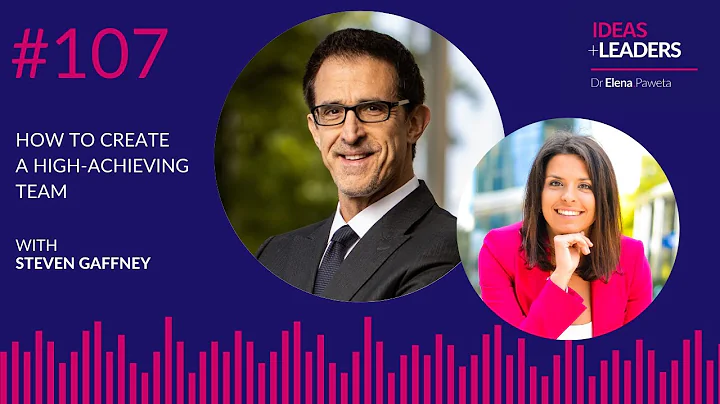 How to Create a High-Achieving Team - Steven Gaffney