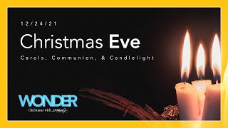 Christmas Eve: Communion, Carols, & Candlelight - 12/24/2021