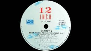 Stacey Q - Don't Make A Fool Of Yourself (The Shep Pettibone Mix) 1988