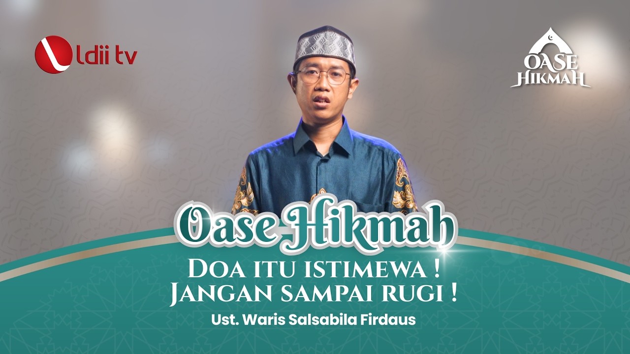 🛑 Istimewanya Sebuah Doa | Ust. Waris Salsabila Firdaus - Oase Hikmah LDII TV