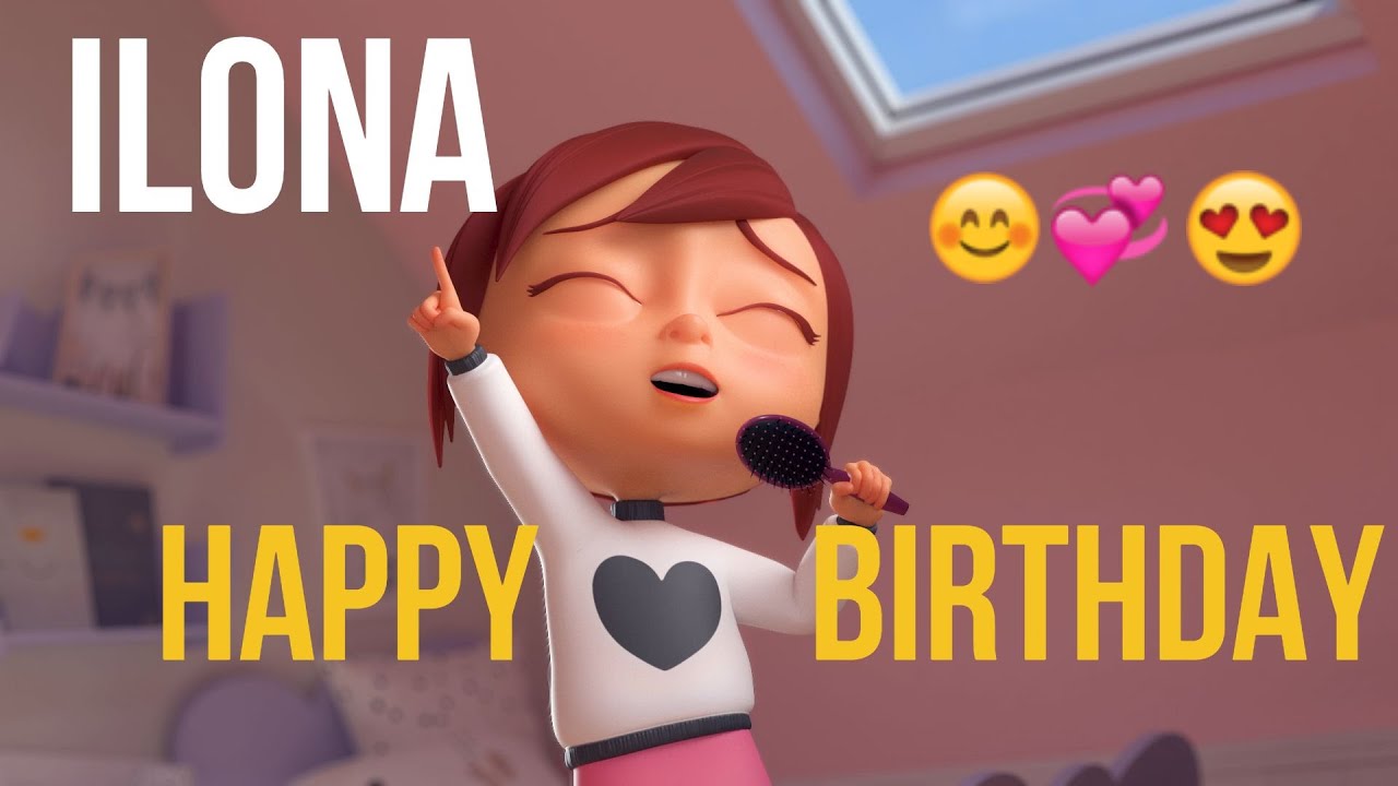 Ilona Happy Birthday Youtube Ilona Happy Birthday Youtube