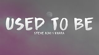 Steve Aoki &amp; Kiiara - Used To Be (feat. Wiz Khalifa) (Lyrics)