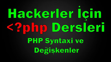 PHP Dersleri - PHP Syntaxi ve Değişkenler