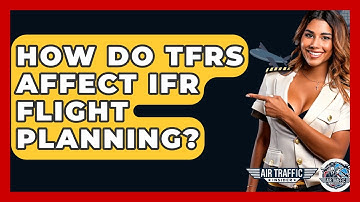 How Do TFRs Affect IFR Flight Planning? - Air Traffic Insider