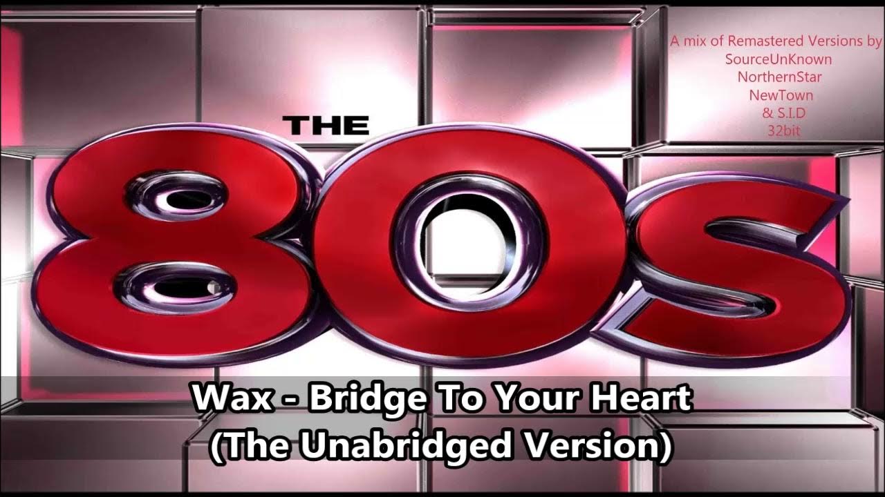Wax Bridge To Your Heart (The Unabridged Version) YouTube