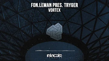 Fon.Leman pres. Tryger - Vortex (Original Mix) [Intricate Records]