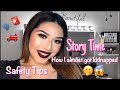 STORY TIME : How I almost Got Kidnapped & Assaulted 2x + SAFETY TIPS FOR WOMAN