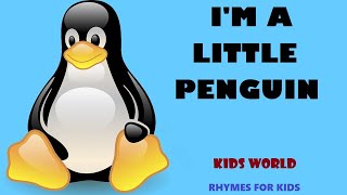 I'M A LITTLE PENGUIN | RHYMES | LYRICS | NURSERY RHYMES FOR KIDS |- KIDS WORLD...
