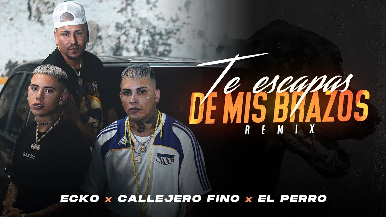 ECKO, Callejero Fino, El Perro - Te Escapas De Mis Brazos (Remix) (Video  Oficial) 