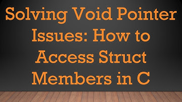 Solving Void Pointer Issues: How to Access Struct Members in C