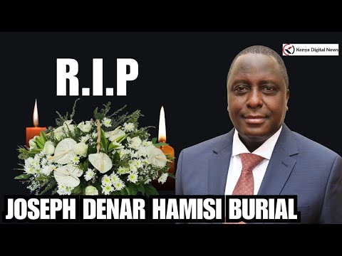 LIVE Late MP Joseph Denar Hamisi S Burial Ceremony In Mazeras 