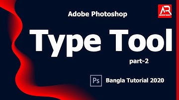 Type Tool : Part-2 || Adobe Photoshop CC Bangla Tutorial 2020 || Abedin Rasel