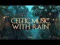 Celtic Music with Rain – Medieval Fantasy Instrumentals for Stress Relief & Mind Relaxation
