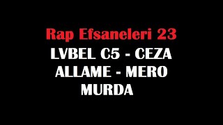 Rap Efsaneleri 23 (ALLAME - LVBEL C5 - MERO - MURDA - CEZA) Resimi