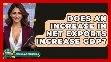 Does An Increase In Net Exports Increase GDP? - Learn About Economics