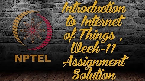 Introduction to Internet Of Things || Week -11 Assignment Solution..#NPTEL