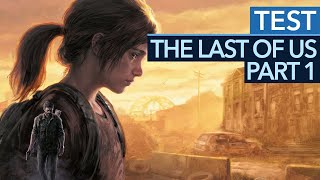 The Last of Us Part 1 ist perfekter Luxus: wunderschön und ein bisschen unnötig!  Test von GamePro