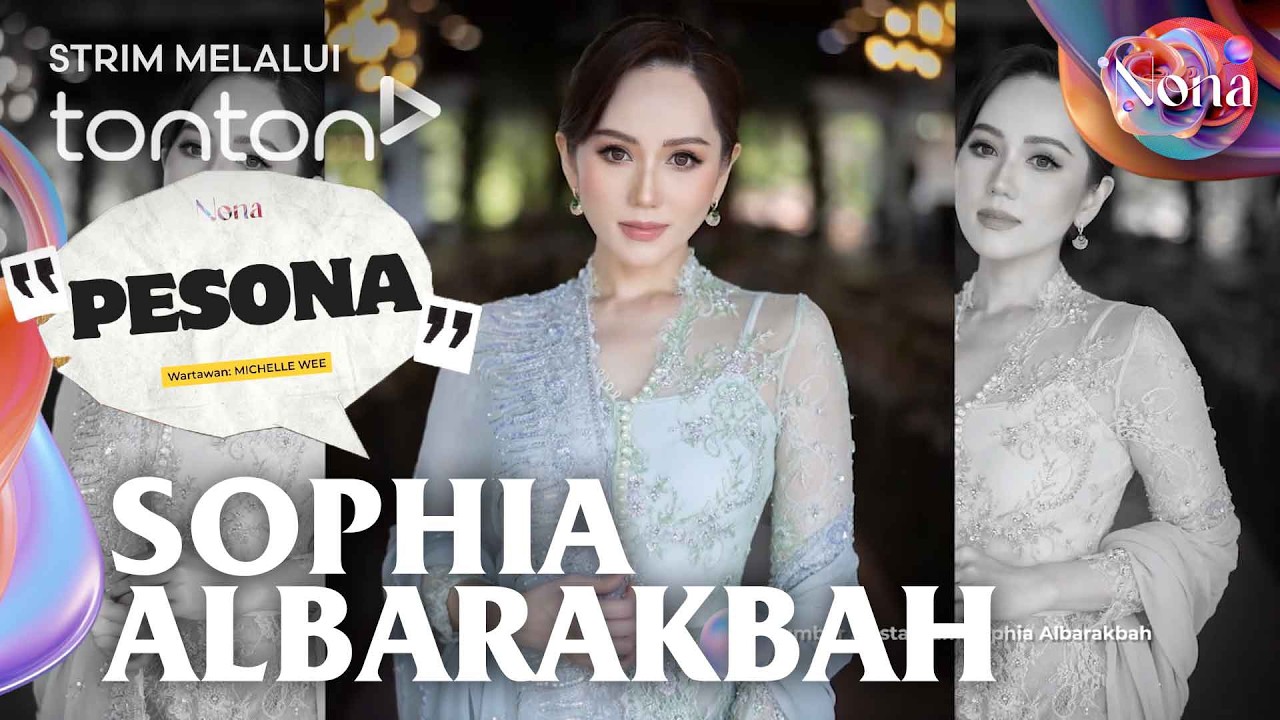 [FULL] Nona (2026) | 22 Feb - Pesona: Sophia Albarakbah | Tonton