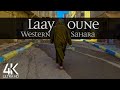 4k virtual walking tour  laayoune  western sahara 2021  original sounds  no comment  u.