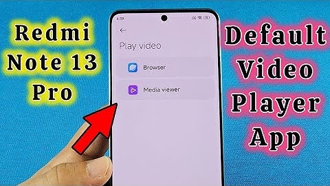 how to Change default video player Redmi Note 13