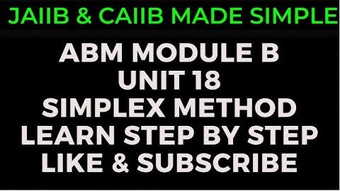 L 31 || ABM MODULE B || UNIT 18 || LINEAR PROGRAMMING || SIMPLEX METHOD ||