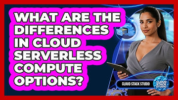 What Are The Differences In Cloud Serverless Compute Options?